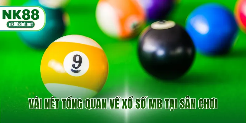 Vài nét tổng quan về xổ số MB tại sân chơi